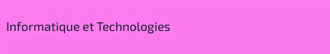 Informatique et Technologies